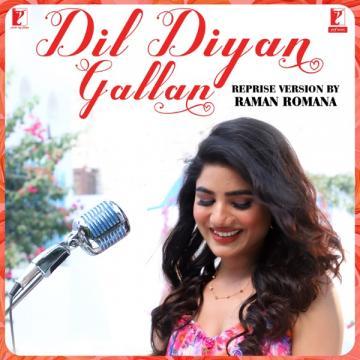 download Dil-Diyan-Gallan-Reprise-Version Raman Romana mp3